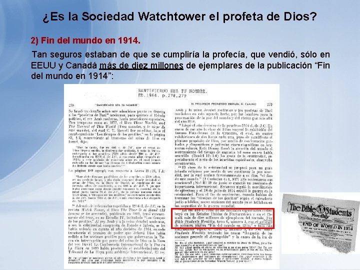 ¿Es la Sociedad Watchtower el profeta de Dios? 2) Fin del mundo en 1914. ¿Es la Sociedad Watchtower el profeta de Dios? 2) Fin del mundo en 1914.