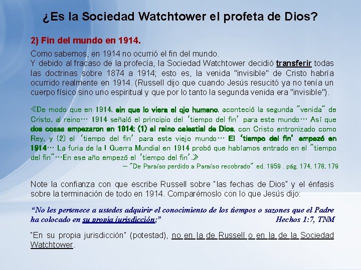 ¿Es la Sociedad Watchtower el profeta de Dios? 2) Fin del mundo en 1914. ¿Es la Sociedad Watchtower el profeta de Dios? 2) Fin del mundo en 1914.