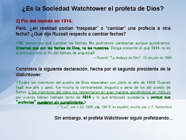 ¿Es la Sociedad Watchtower el profeta de Dios? 2) Fin del mundo en 1914. ¿Es la Sociedad Watchtower el profeta de Dios? 2) Fin del mundo en 1914.