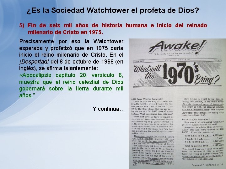¿Es la Sociedad Watchtower el profeta de Dios? 5) Fin de seis mil años ¿Es la Sociedad Watchtower el profeta de Dios? 5) Fin de seis mil años