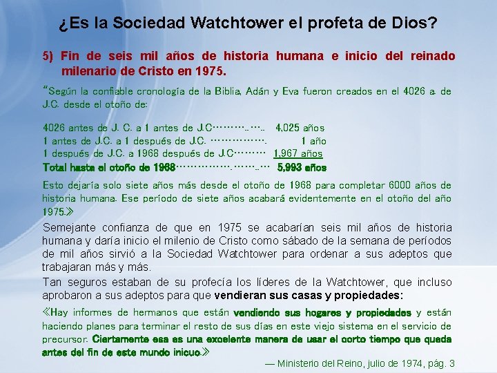 ¿Es la Sociedad Watchtower el profeta de Dios? 5) Fin de seis mil años ¿Es la Sociedad Watchtower el profeta de Dios? 5) Fin de seis mil años