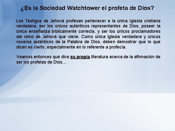 ¿Es la Sociedad Watchtower el profeta de Dios? Los Testigos de Jehová profesan pertenecer ¿Es la Sociedad Watchtower el profeta de Dios? Los Testigos de Jehová profesan pertenecer
