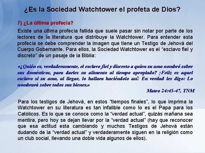 ¿Es la Sociedad Watchtower el profeta de Dios? 7) ¿La última profecía? Existe una ¿Es la Sociedad Watchtower el profeta de Dios? 7) ¿La última profecía? Existe una