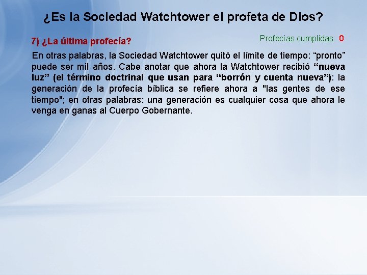 ¿Es la Sociedad Watchtower el profeta de Dios? 7) ¿La última profecía? Profecías cumplidas: ¿Es la Sociedad Watchtower el profeta de Dios? 7) ¿La última profecía? Profecías cumplidas: