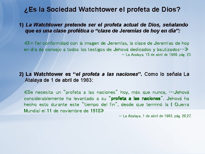 ¿Es la Sociedad Watchtower el profeta de Dios? 1) La Watchtower pretende ser el ¿Es la Sociedad Watchtower el profeta de Dios? 1) La Watchtower pretende ser el