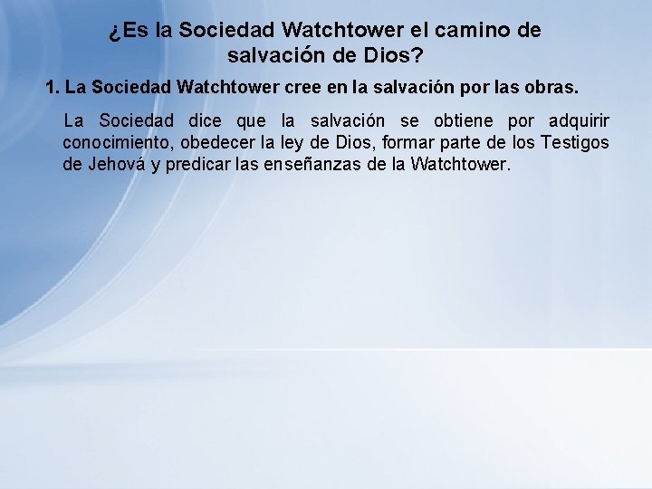 ¿Es la Sociedad Watchtower el camino de salvación de Dios? 1. La Sociedad Watchtower ¿Es la Sociedad Watchtower el camino de salvación de Dios? 1. La Sociedad Watchtower