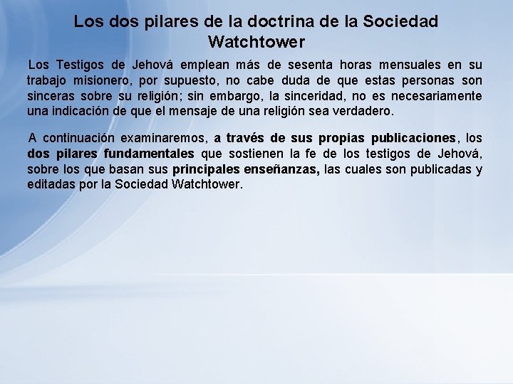 Los dos pilares de la doctrina de la Sociedad Watchtower Los Testigos de Jehová Los dos pilares de la doctrina de la Sociedad Watchtower Los Testigos de Jehová