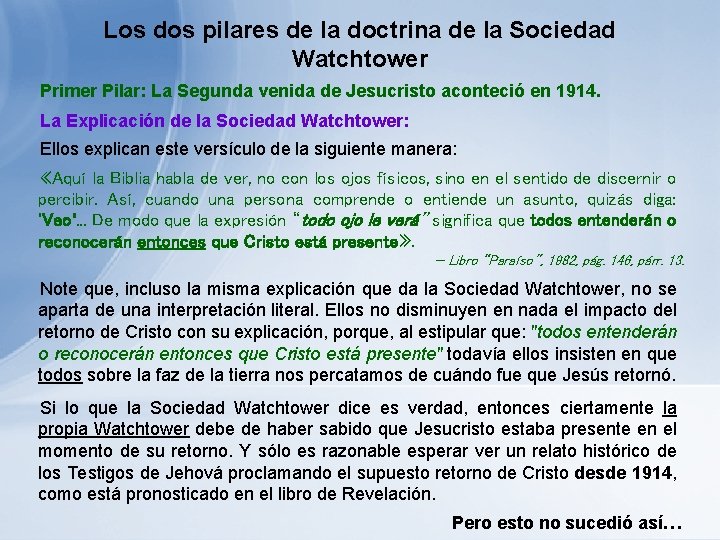 Los dos pilares de la doctrina de la Sociedad Watchtower Primer Pilar: La Segunda Los dos pilares de la doctrina de la Sociedad Watchtower Primer Pilar: La Segunda