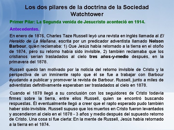 Los dos pilares de la doctrina de la Sociedad Watchtower Primer Pilar: La Segunda Los dos pilares de la doctrina de la Sociedad Watchtower Primer Pilar: La Segunda