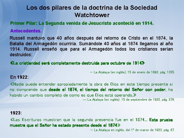 Los dos pilares de la doctrina de la Sociedad Watchtower Primer Pilar: La Segunda Los dos pilares de la doctrina de la Sociedad Watchtower Primer Pilar: La Segunda