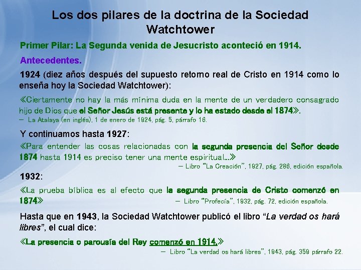 Los dos pilares de la doctrina de la Sociedad Watchtower Primer Pilar: La Segunda Los dos pilares de la doctrina de la Sociedad Watchtower Primer Pilar: La Segunda