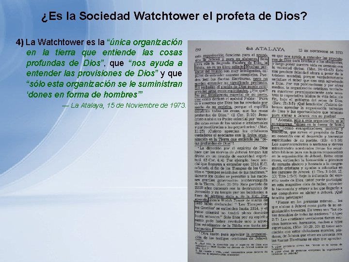 ¿Es la Sociedad Watchtower el profeta de Dios? 4) La Watchtower es la “única ¿Es la Sociedad Watchtower el profeta de Dios? 4) La Watchtower es la “única