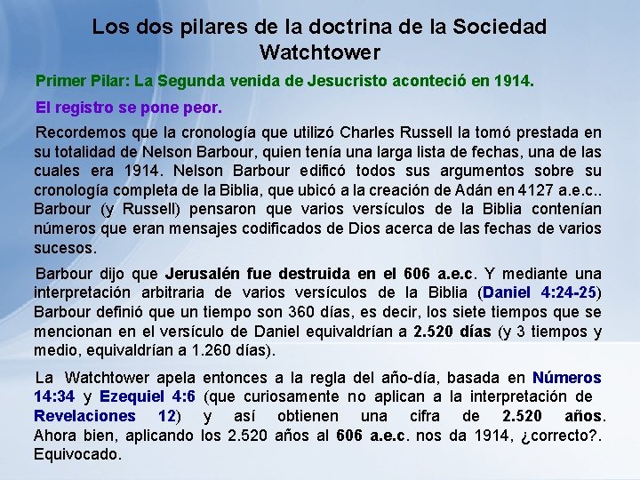 Los dos pilares de la doctrina de la Sociedad Watchtower Primer Pilar: La Segunda Los dos pilares de la doctrina de la Sociedad Watchtower Primer Pilar: La Segunda