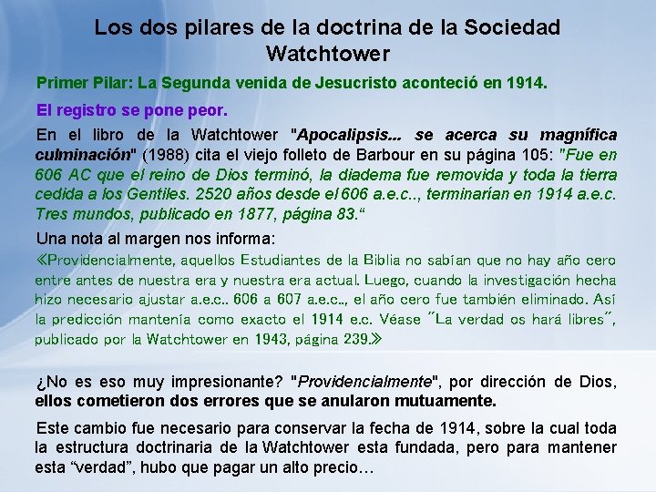 Los dos pilares de la doctrina de la Sociedad Watchtower Primer Pilar: La Segunda Los dos pilares de la doctrina de la Sociedad Watchtower Primer Pilar: La Segunda