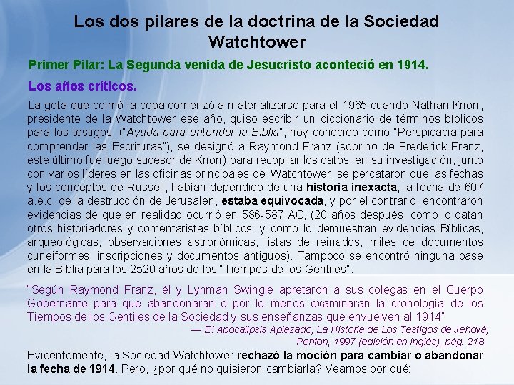 Los dos pilares de la doctrina de la Sociedad Watchtower Primer Pilar: La Segunda Los dos pilares de la doctrina de la Sociedad Watchtower Primer Pilar: La Segunda
