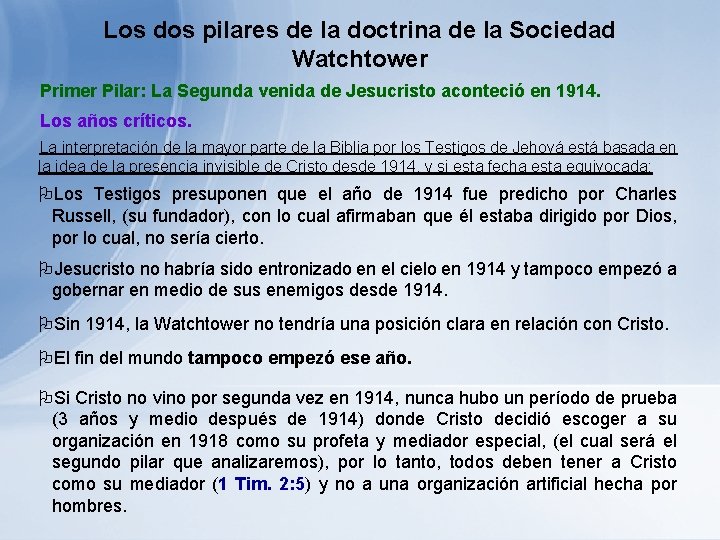 Los dos pilares de la doctrina de la Sociedad Watchtower Primer Pilar: La Segunda Los dos pilares de la doctrina de la Sociedad Watchtower Primer Pilar: La Segunda