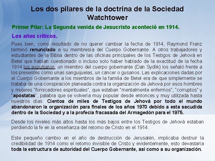 Los dos pilares de la doctrina de la Sociedad Watchtower Primer Pilar: La Segunda Los dos pilares de la doctrina de la Sociedad Watchtower Primer Pilar: La Segunda