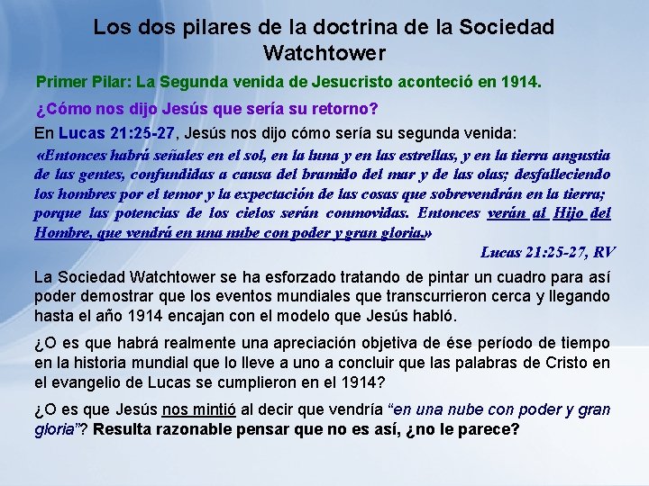Los dos pilares de la doctrina de la Sociedad Watchtower Primer Pilar: La Segunda Los dos pilares de la doctrina de la Sociedad Watchtower Primer Pilar: La Segunda