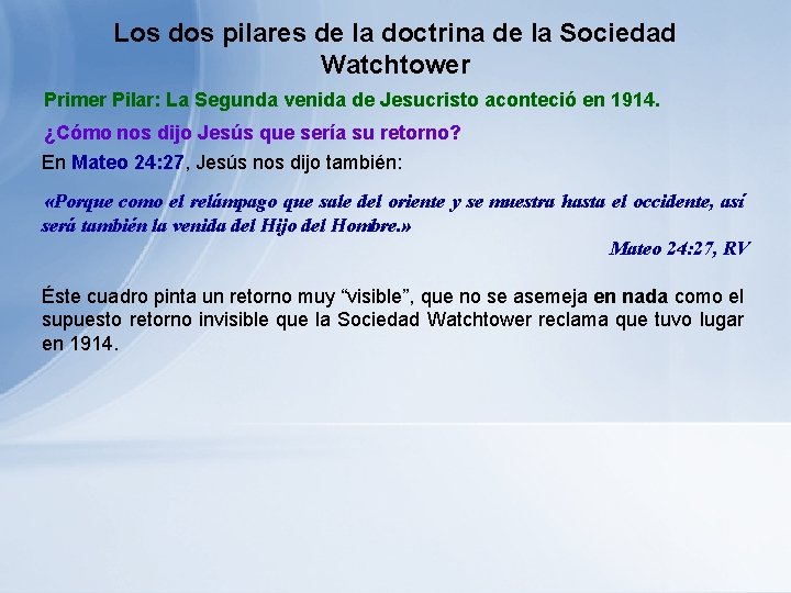 Los dos pilares de la doctrina de la Sociedad Watchtower Primer Pilar: La Segunda Los dos pilares de la doctrina de la Sociedad Watchtower Primer Pilar: La Segunda
