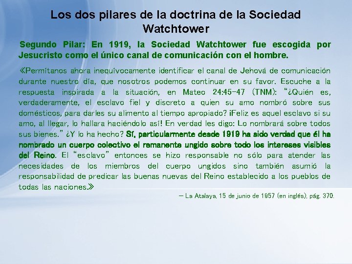 Los dos pilares de la doctrina de la Sociedad Watchtower Segundo Pilar: En 1919, Los dos pilares de la doctrina de la Sociedad Watchtower Segundo Pilar: En 1919,