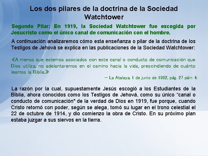 Los dos pilares de la doctrina de la Sociedad Watchtower Segundo Pilar: En 1919, Los dos pilares de la doctrina de la Sociedad Watchtower Segundo Pilar: En 1919,