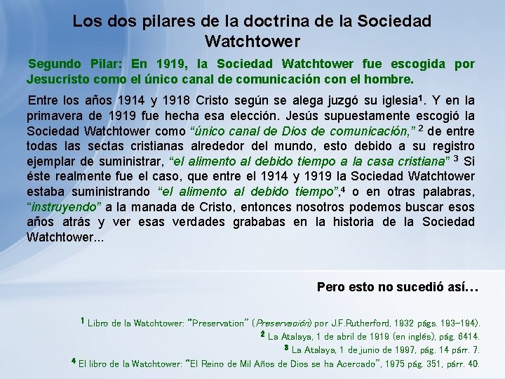 Los dos pilares de la doctrina de la Sociedad Watchtower Segundo Pilar: En 1919, Los dos pilares de la doctrina de la Sociedad Watchtower Segundo Pilar: En 1919,