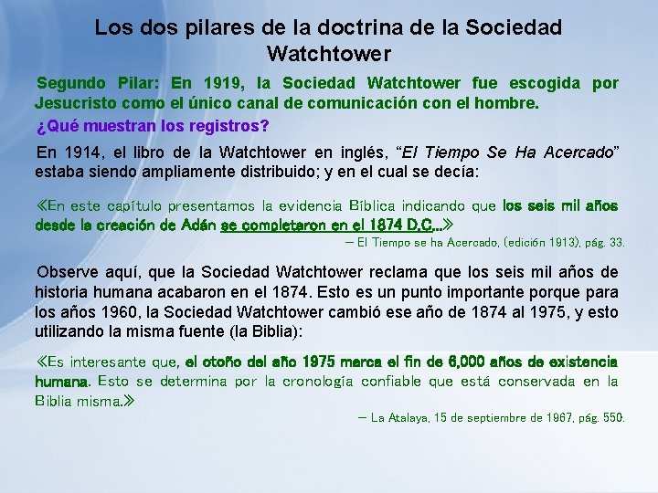 Los dos pilares de la doctrina de la Sociedad Watchtower Segundo Pilar: En 1919, Los dos pilares de la doctrina de la Sociedad Watchtower Segundo Pilar: En 1919,