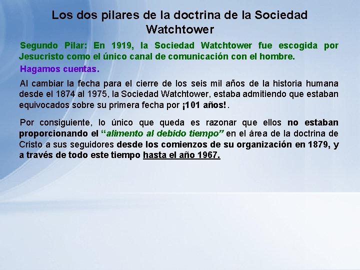 Los dos pilares de la doctrina de la Sociedad Watchtower Segundo Pilar: En 1919, Los dos pilares de la doctrina de la Sociedad Watchtower Segundo Pilar: En 1919,