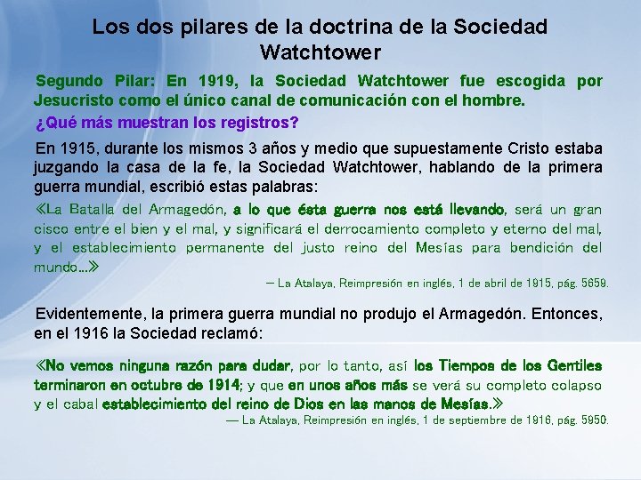 Los dos pilares de la doctrina de la Sociedad Watchtower Segundo Pilar: En 1919, Los dos pilares de la doctrina de la Sociedad Watchtower Segundo Pilar: En 1919,