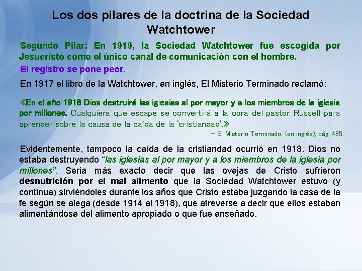 Los dos pilares de la doctrina de la Sociedad Watchtower Segundo Pilar: En 1919, Los dos pilares de la doctrina de la Sociedad Watchtower Segundo Pilar: En 1919,