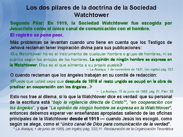 Los dos pilares de la doctrina de la Sociedad Watchtower Segundo Pilar: En 1919, Los dos pilares de la doctrina de la Sociedad Watchtower Segundo Pilar: En 1919,