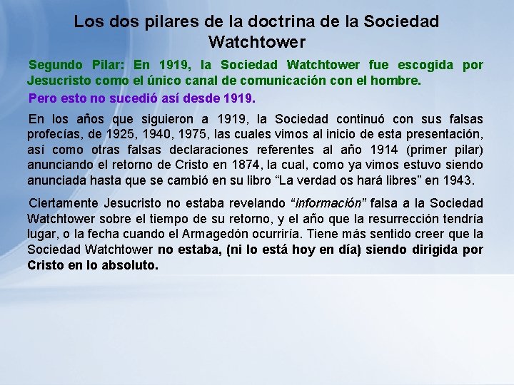 Los dos pilares de la doctrina de la Sociedad Watchtower Segundo Pilar: En 1919, Los dos pilares de la doctrina de la Sociedad Watchtower Segundo Pilar: En 1919,
