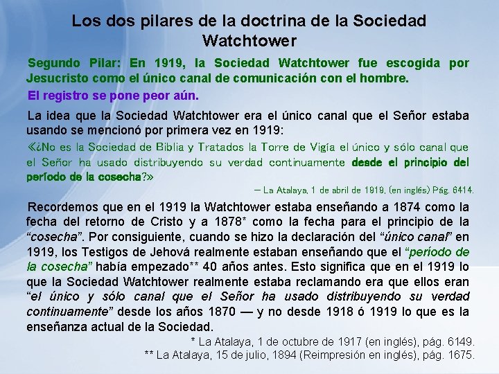 Los dos pilares de la doctrina de la Sociedad Watchtower Segundo Pilar: En 1919, Los dos pilares de la doctrina de la Sociedad Watchtower Segundo Pilar: En 1919,