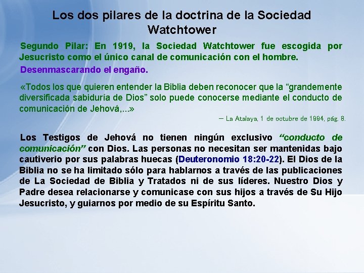 Los dos pilares de la doctrina de la Sociedad Watchtower Segundo Pilar: En 1919, Los dos pilares de la doctrina de la Sociedad Watchtower Segundo Pilar: En 1919,