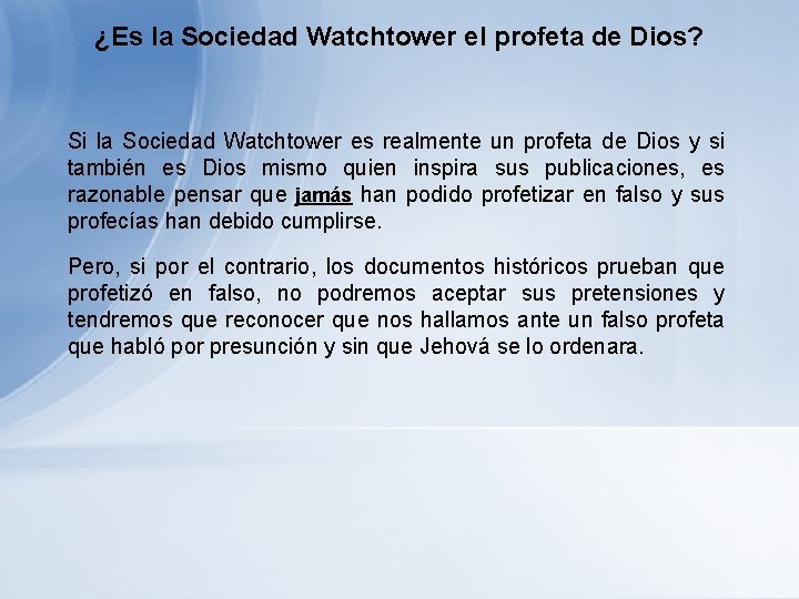 ¿Es la Sociedad Watchtower el profeta de Dios? Si la Sociedad Watchtower es realmente ¿Es la Sociedad Watchtower el profeta de Dios? Si la Sociedad Watchtower es realmente