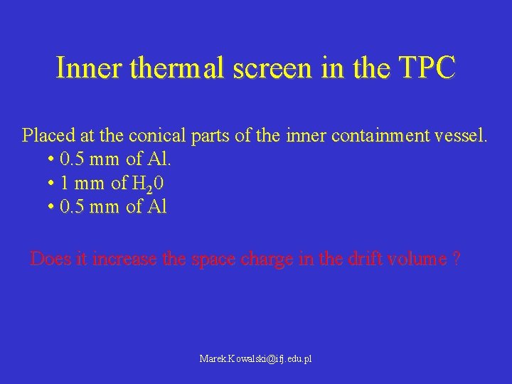 Inner thermal screen in the TPC Placed at the conical parts of the inner Inner thermal screen in the TPC Placed at the conical parts of the inner