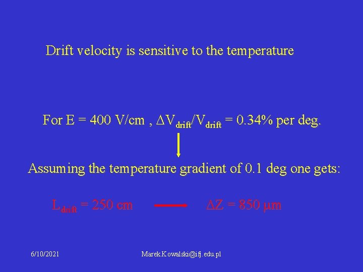 Drift velocity is sensitive to the temperature For E = 400 V/cm , Vdrift/Vdrift Drift velocity is sensitive to the temperature For E = 400 V/cm , Vdrift/Vdrift