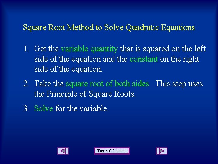 Square Root Method to Solve Quadratic Equations 1. Get the variable quantity that is