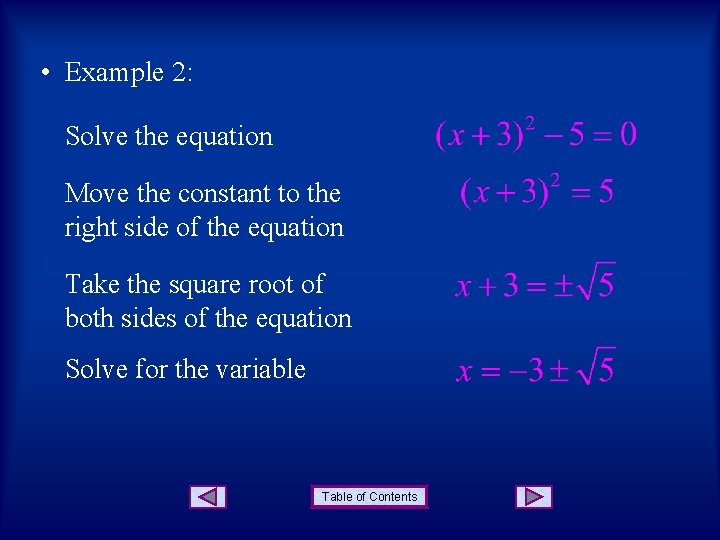  • Example 2: Solve the equation Move the constant to the right side