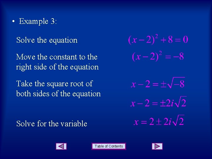  • Example 3: Solve the equation Move the constant to the right side