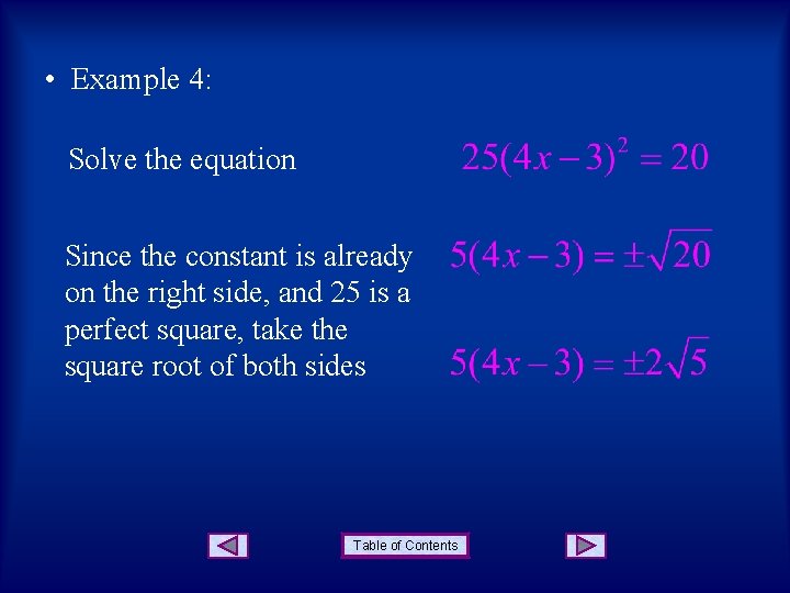  • Example 4: Solve the equation Since the constant is already on the