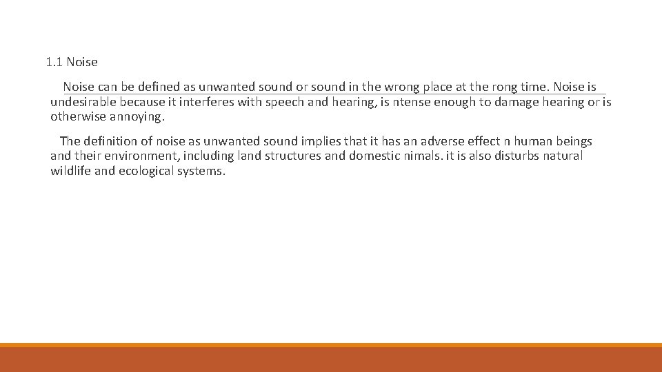 1. 1 Noise can be defined as unwanted sound or sound in the wrong