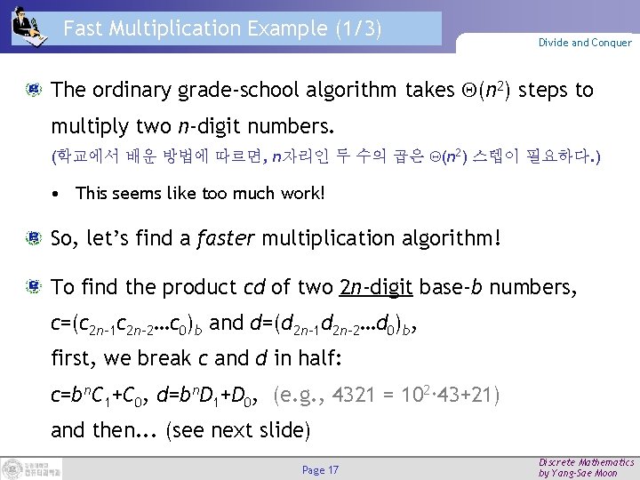 Fast Multiplication Example (1/3) Divide and Conquer The ordinary grade-school algorithm takes (n 2)