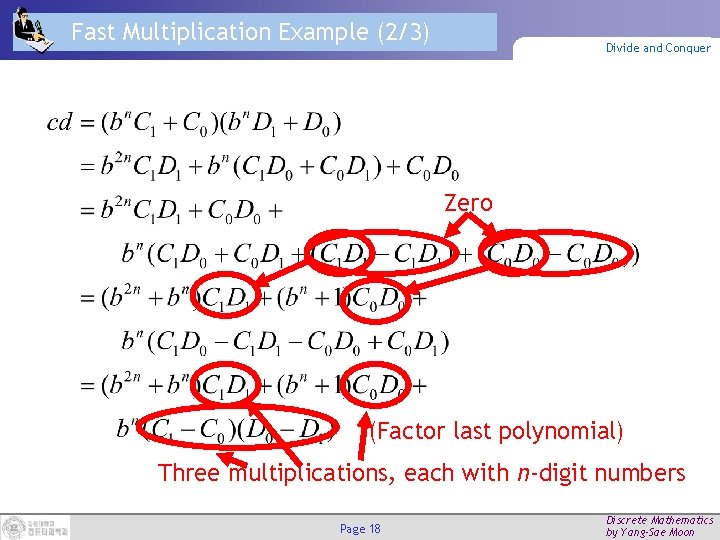 Fast Multiplication Example (2/3) Divide and Conquer Zero (Factor last polynomial) Three multiplications, each