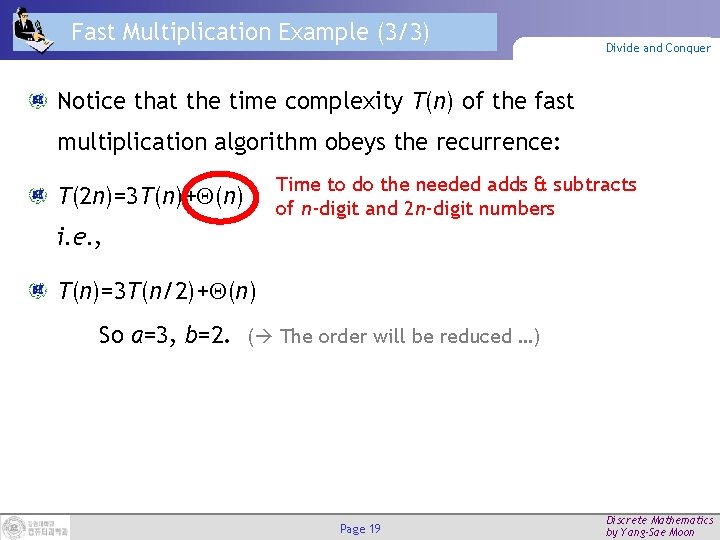 Fast Multiplication Example (3/3) Divide and Conquer Notice that the time complexity T(n) of