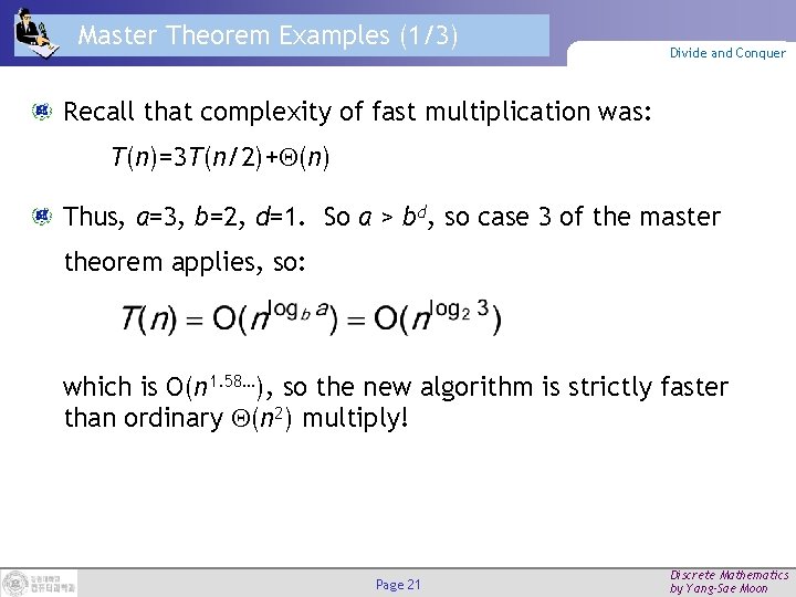 Master Theorem Examples (1/3) Divide and Conquer Recall that complexity of fast multiplication was: