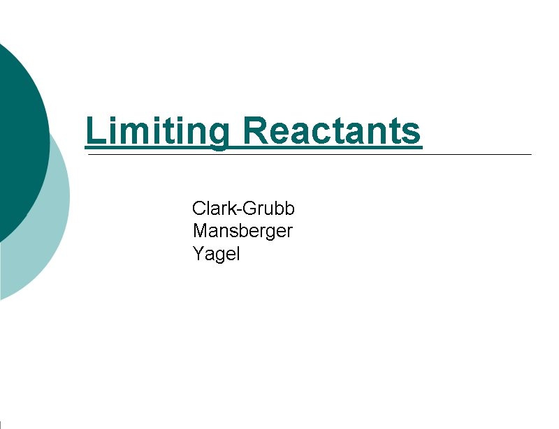 Limiting Reactants Clark-Grubb Mansberger Yagel 