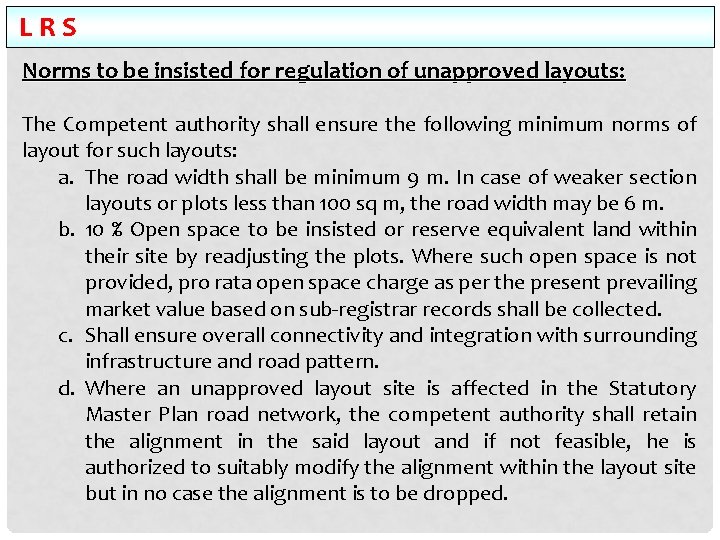 LRS Norms to be insisted for regulation of unapproved layouts: The Competent authority shall