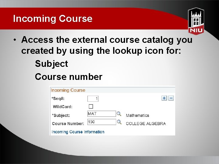 Incoming Course • Access the external course catalog you created by using the lookup