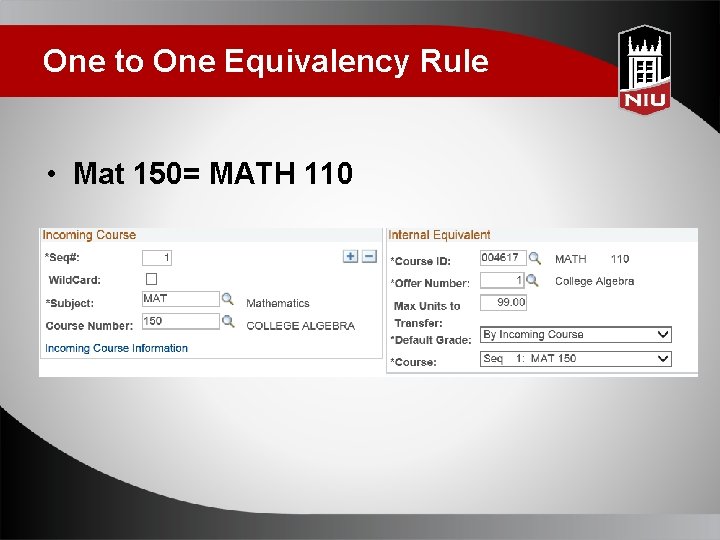 One to One Equivalency Rule • Mat 150= MATH 110 
